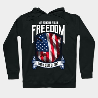 We Bought Your Freedom With Our Blood | US Army Veteran Gift Hoodie